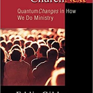 Church Next: Quantum Change in How We Do Ministry